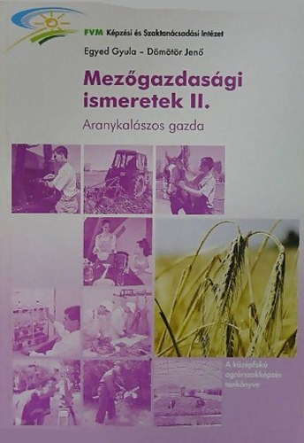 Egyed Gyula - Dömötör Jenő - Mezőgazdasági ismeretek II. Aranykalászos gazda