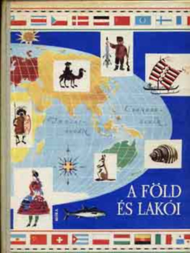 Somogyi Kl�ra  (szerkeszt�) - A F�ld �s lak�i (Gyermekenciklop�dia)