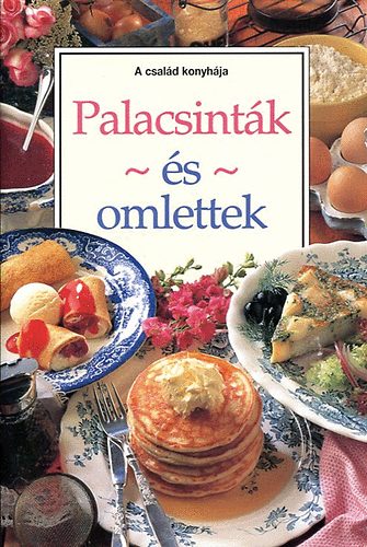 F. Nagy Angla  (szerk.) - Palacsintk s omlettek