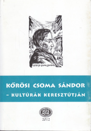 Gazda - Peti - Szab�  (szerk.) - K�r�si Csoma S�ndor - Kult�r�k kereszt�tj�n