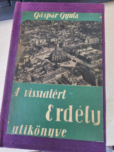 G�sp�r Gyula - A visszat�rt erd�ly �tik�nyve