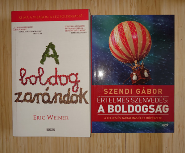 Szendi Gábor Eric Weiner - 2 könyv a boldogságról: A boldog zarándok, Értelmes szenvedés: Boldogság