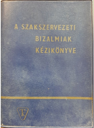 A szakszervezeti bizalmiak k�zik�nyve
