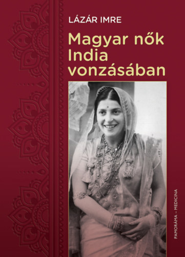 L�z�r Imre - Magyar n�k India vonz�s�ban