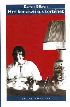 Karen Blixen - Hét fantasztikus történet