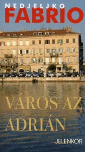 Nedjeljko Fabrio - V�ros az Adri�n