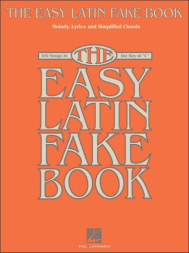 The Easy Latin Fake Book: 100 Songs in the Key of C