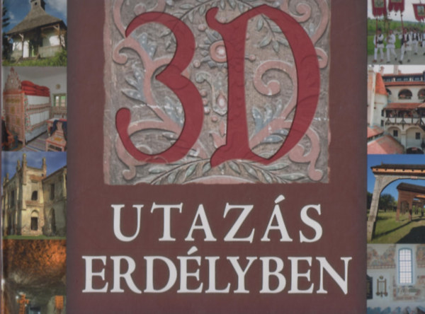 Zima Szabolcs - 3D utazs Erdlyben - rta s szerkesztette: Zima Szabolcs