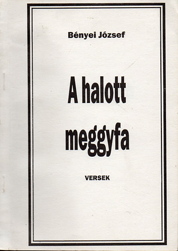 Bnyei Jzsef - A halott meggyfa