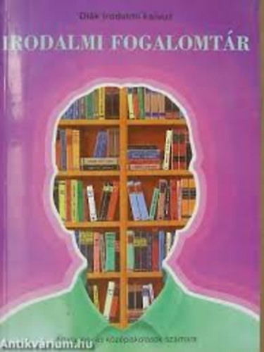 Szalay K�nyvkiad� - Irodalmi fogalomt�r -Di�k irodalmi kalauz