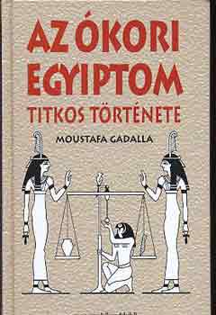 Moustafa Gadalla - Az �kori Egyiptom titkos t�rt�nete