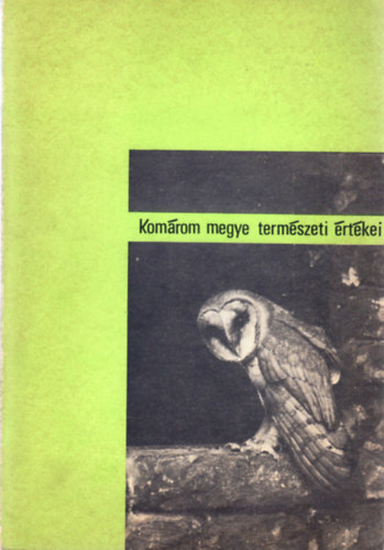 Welner Tibor  (szerk.) - Komárom megye természeti értékei