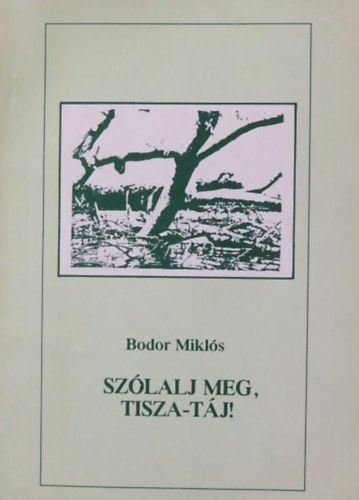 Bodor Mikls - Szlaj meg, Tisza-tj!