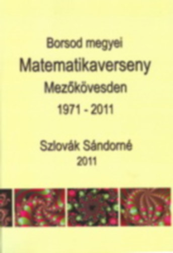 Szlov�k S�ndorn� - Borsod megyei matematikaverseny Mez�k�vesden 1971-2011