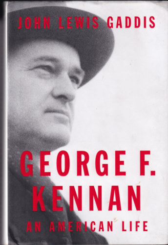 John Lewis Gaddis - George F. Kennan - An American Life