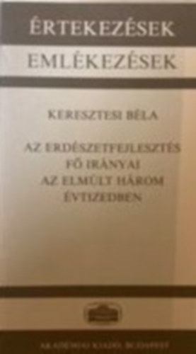 Keresztesi Béla - Az erdészetfejlesztés fő irányai az elmúlt három évtizedben