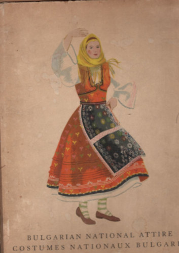 Bulgarian National Attire ( Costumes ) - Bulgr npmvszet