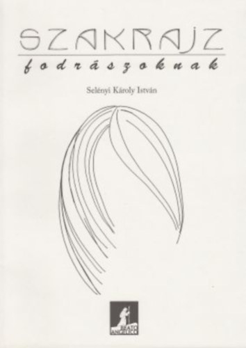 Sel�nyi K�roly Istv�n - Szakrajz fodr�szoknak