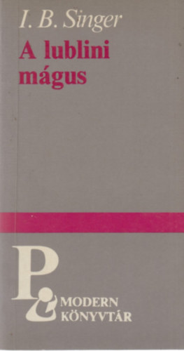 Singer I. B. - A lublini m�gus ( Modern k�nyvt�r)