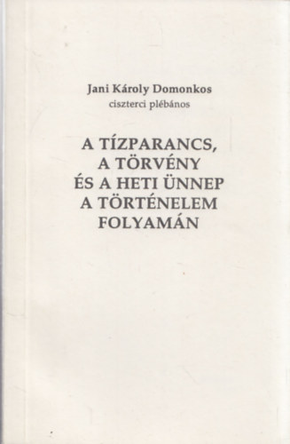 A t�zparancs, a t�rv�ny �s a heti �nnep a t�rt�nelem folyam�n