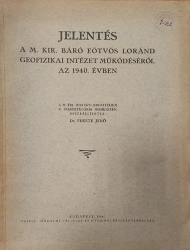 dr. Fekete Jen� - Jelent�s a M. Kir. B�r� E�tv�s Lor�nd Geofizikai Int�zet m�k�d�s�r�l az 1940. �vben.