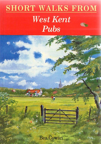 Bea Cowan - Short Walks from West Kent Pubs