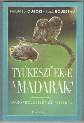lise Rousseau Philippe J. Dubois - Tykeszek-e a madarak?