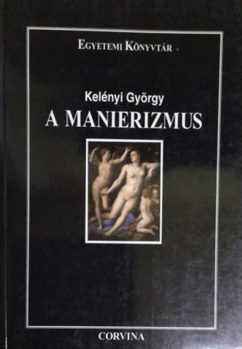 Kelényi György - A manierizmus