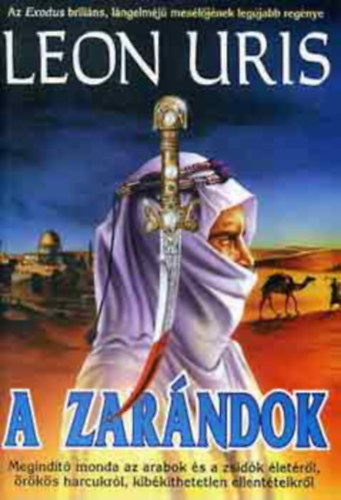 Ford.: Szántó Judit Leon Uris - A zarándok - MEGINDÍTÓ MONDA AZ ARABOK ÉS A ZSIDÓK ÉLETÉRŐL, ÖRÖKÖS HARCUKRÓL, KIBÉKÍTHETETLEN ELLENTÉTEIKRŐL