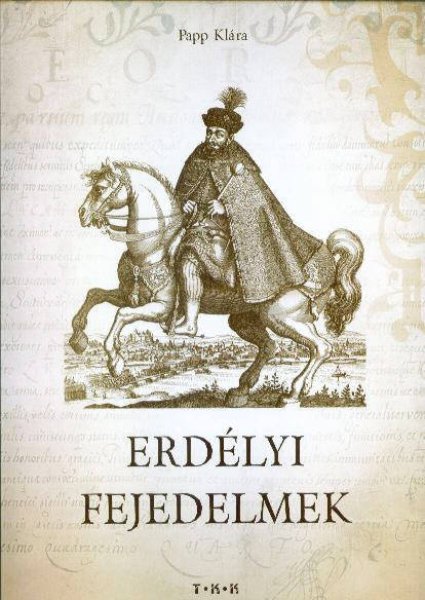 Papp Kl�ra - Erd�lyi fejedelmek