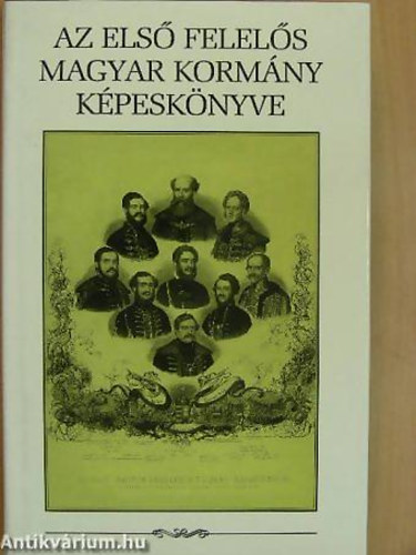 Csorba László - Az első felelős magyar kormány képeskönyve