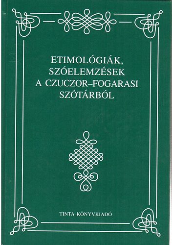 Kiss Gábor - Etimológiák, szóelemzések a Czuczor-Fogarasi szótárból