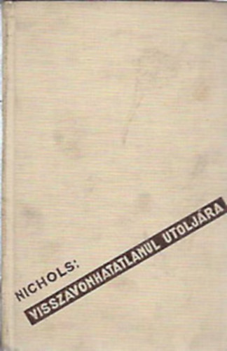 Beverley Nichols - Visszavonhatatlanul utoljára!