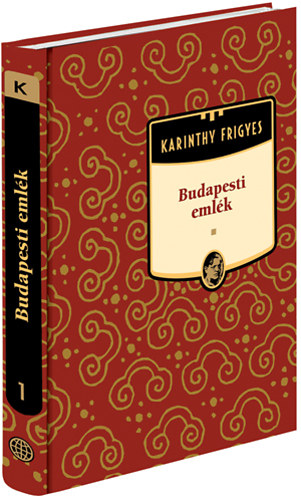 Karinthy Frigyes - Budapesti eml�k (Karinthy Frigyes m�vei 1.)
