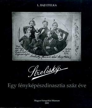 Streliskij - Egy f�nyk�p�szdinasztia sz�z �ve