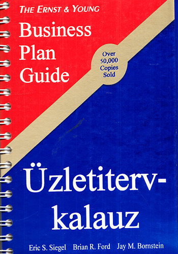 Brian R. Ford, Jay M. Borstein Eric S. Siegel - zletiterv-kalauz - Buisness Plan Guide