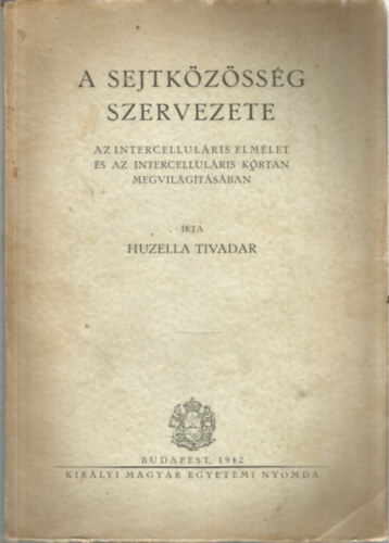 Huzella Tivadar - A sejtk�z�ss�g szervezete