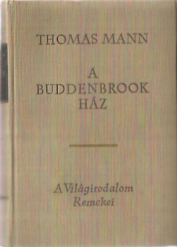 Thomas Mann - A buddenbrook ház