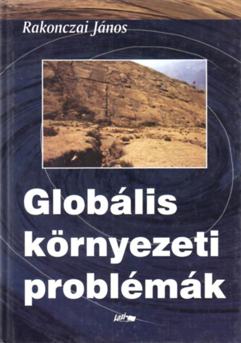 Rakonczai János - Globális környezeti problémák