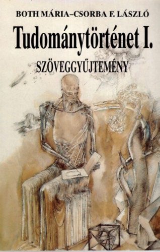 Both Mária; Csorba László - Tudománytörténet I. - Szöveggyűjtemény