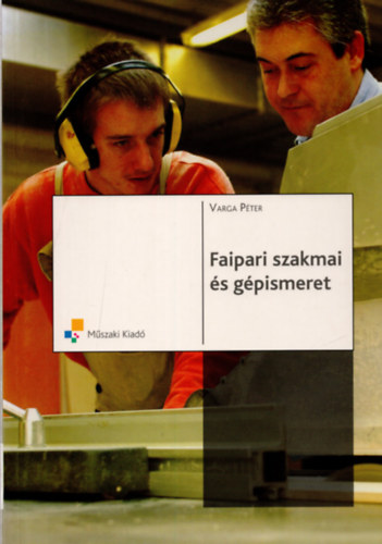 Varga Pter - Faipari szakmai s gpismeret