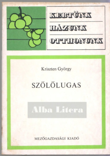SZERZ� Kriszten Gy�rgy SZERKESZT� Lelkes Lajos GRAFIKUS Feh�r Mikl�s - Sz�l�lugas Mi a sz�l�lugas?,Hogyan telep�ts�nk?,A t�mberendez�sr�l, A sz�l� metsz�s�r�l,Alapvet� m�vel�sm�dok,A t�kealak�t�s szempontjai