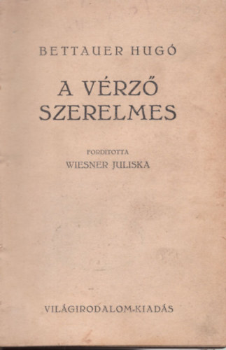 Bettauer Hugo - A vérző szerelmes