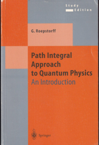 G. Roepstorff - Path Integral Approach to Quantum Physics - An Introduction