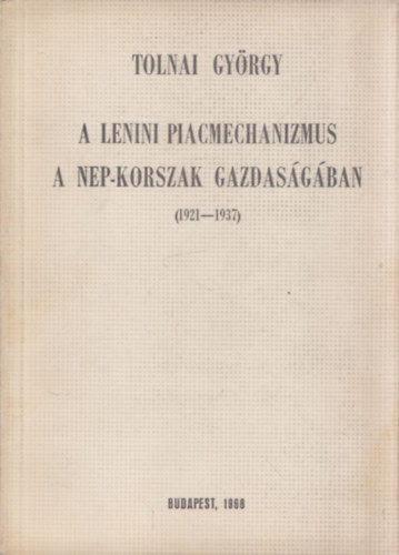 A lenini piacmechanizmus a NEP-korszak gazdasgban (1921-1937)