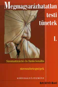 Kulcsr Zs; Rzsa S.; Kknyei Gy.  (szerk.) - Megmagyarzhatatlan testi tnetek I-II.