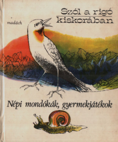 Sz�l a rig� kiskor�ban (n�pi mond�k�k, gyermekj�t�kok)