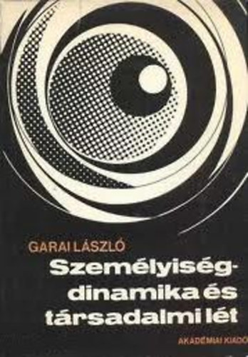 Garai L�szl� - Szem�lyis�gdinamika �s t�rsadalmi l�t