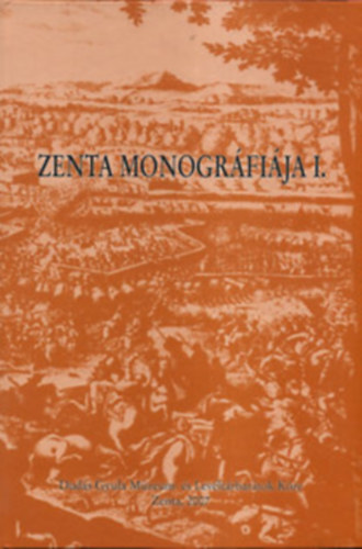 Guelmino J�nos, Pejin Attila, Szekeres L�szl� Dobos J�nos - Zenta monogr�fi�ja I.