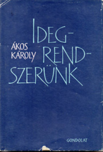 Ákos Károly - Idegrendszerünk